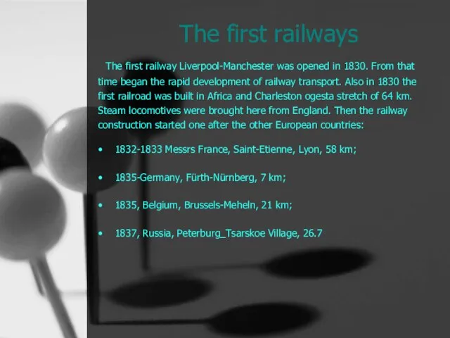 The first railways The first railway Liverpool-Manchester was opened in 1830. From