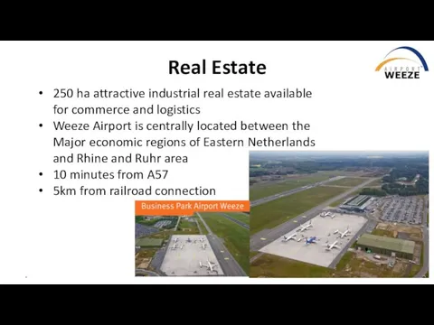 * Real Estate 250 ha attractive industrial real estate available for commerce
