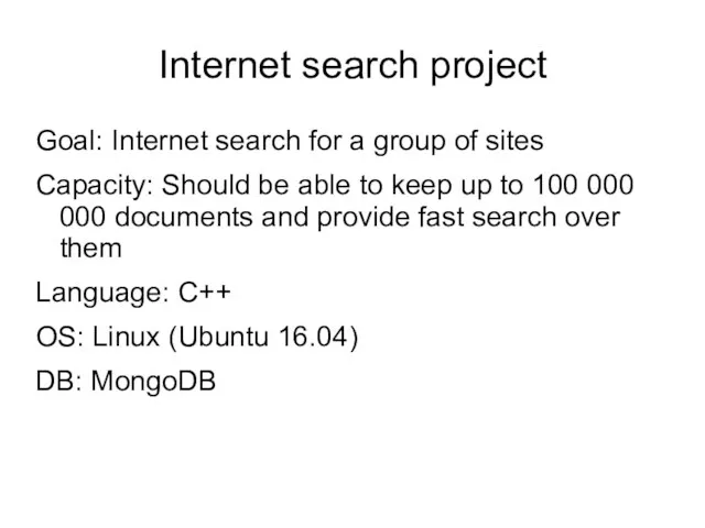 Internet search project Goal: Internet search for a group of sites Capacity: