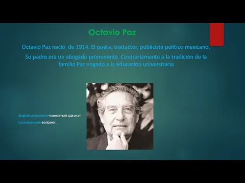 Octavio Paz Octavio Paz nació de 1914. El poeta, traductor, publicista político