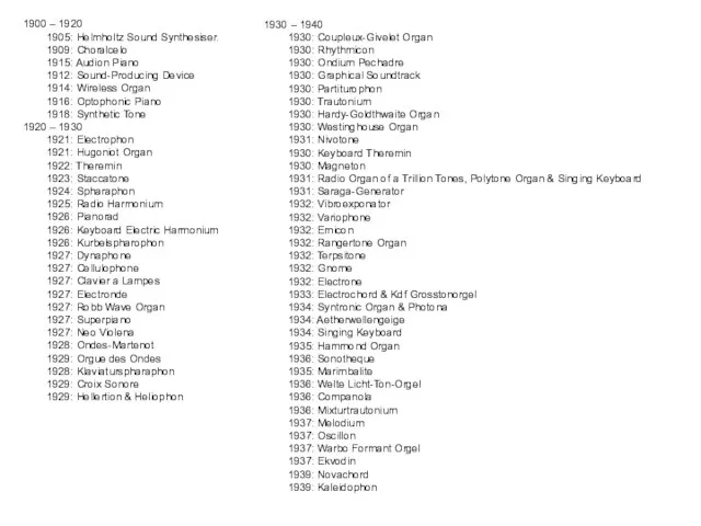 1900 – 1920 1905: Helmholtz Sound Synthesiser. 1909: Choralcelo 1915: Audion Piano