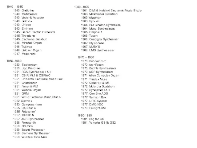 1940 – 1950 1940: Ondioline 1940: Multimonica 1940: Voder & Vocoder 1940: