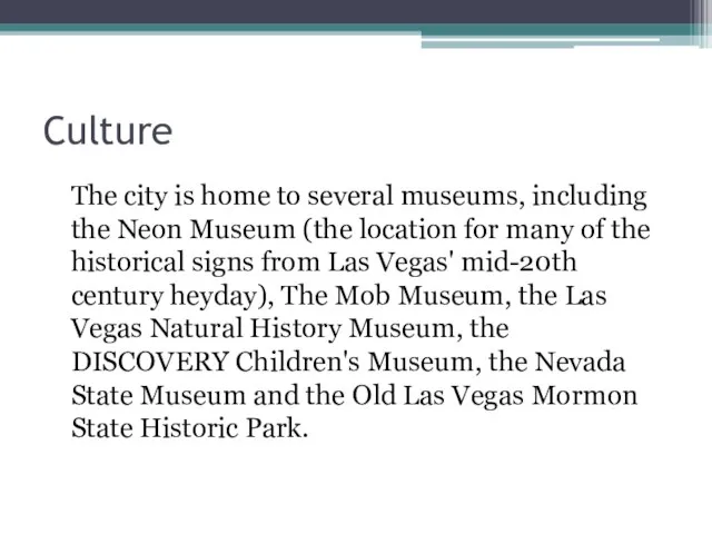 Culture The city is home to several museums, including the Neon Museum