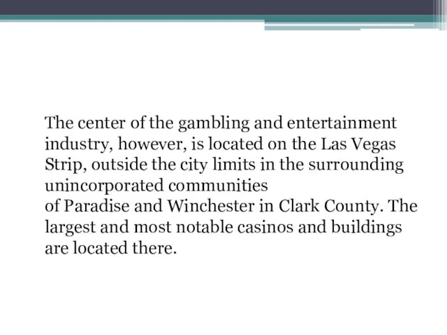 The center of the gambling and entertainment industry, however, is located on