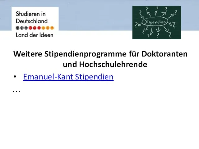 Weitere Stipendienprogramme für Doktoranten und Hochschulehrende Emanuel-Kant Stipendien …