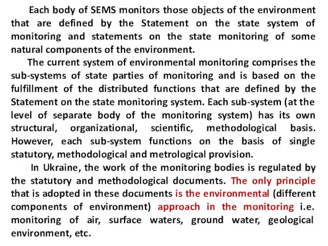 Each body of SEMS monitors those objects of the environment that are