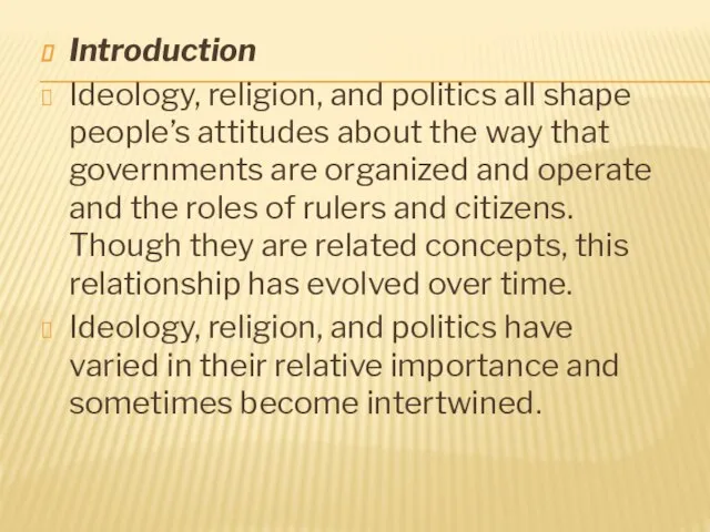 Introduction Ideology, religion, and politics all shape people’s attitudes about the way