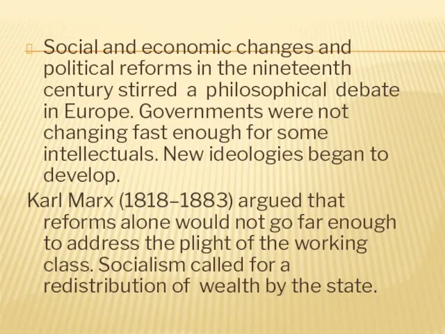 Social and economic changes and political reforms in the nineteenth century stirred