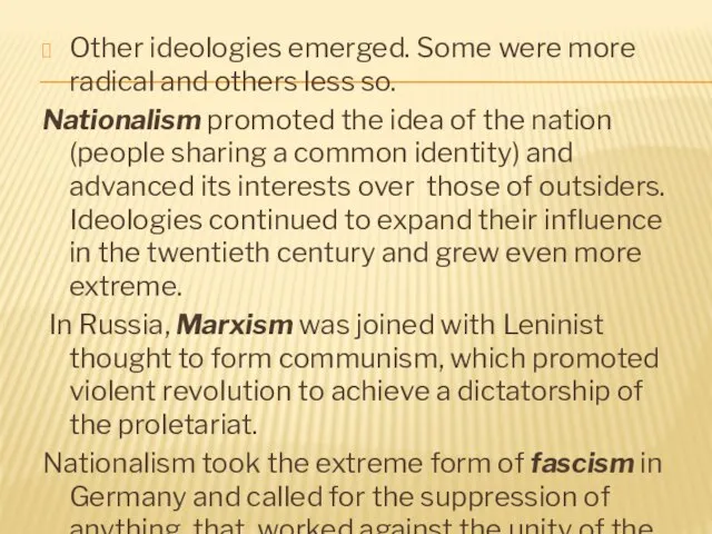 Other ideologies emerged. Some were more radical and others less so. Nationalism