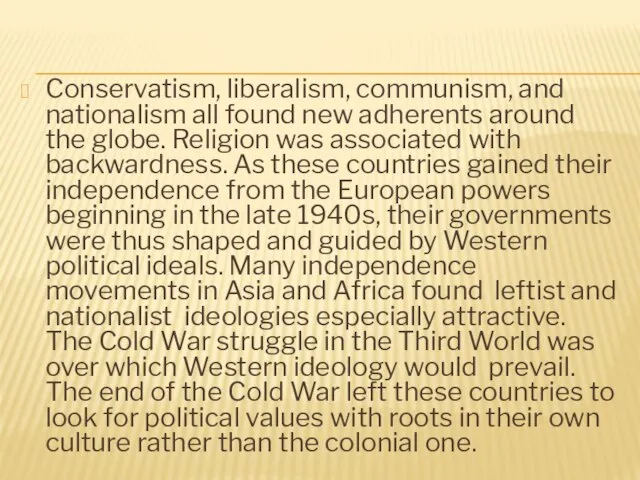 Conservatism, liberalism, communism, and nationalism all found new adherents around the globe.
