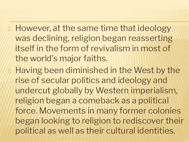 However, at the same time that ideology was declining, religion began reasserting