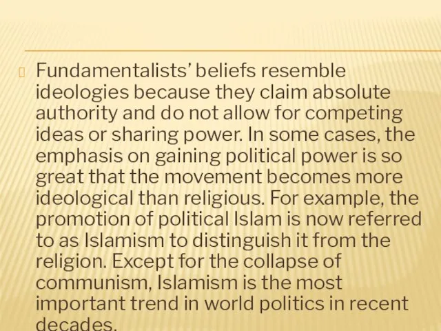 Fundamentalists’ beliefs resemble ideologies because they claim absolute authority and do not