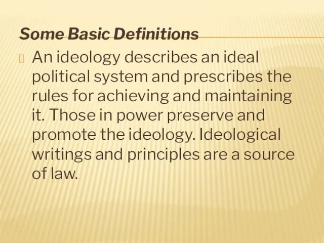 Some Basic Definitions An ideology describes an ideal political system and prescribes