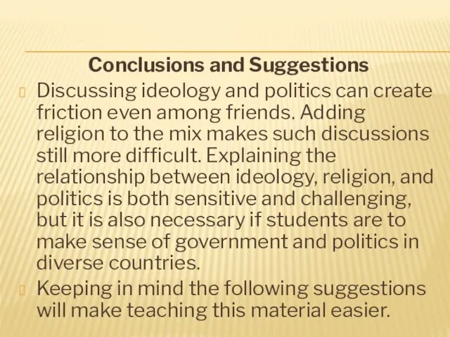 Conclusions and Suggestions Discussing ideology and politics can create friction even among