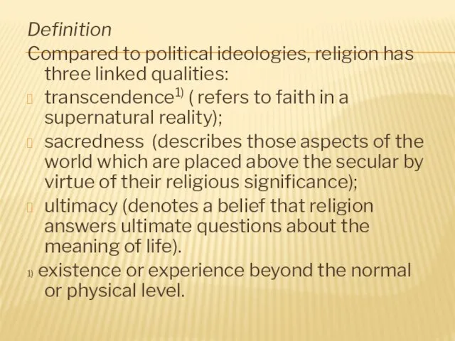 Definition Compared to political ideologies, religion has three linked qualities: transcendence1) (