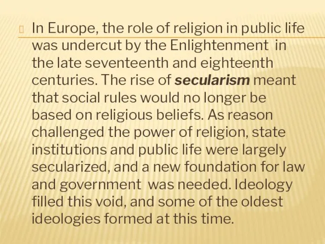 In Europe, the role of religion in public life was undercut by