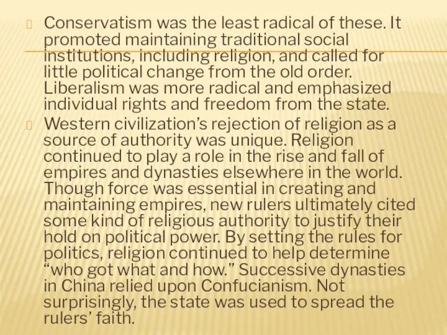 Conservatism was the least radical of these. It promoted maintaining traditional social