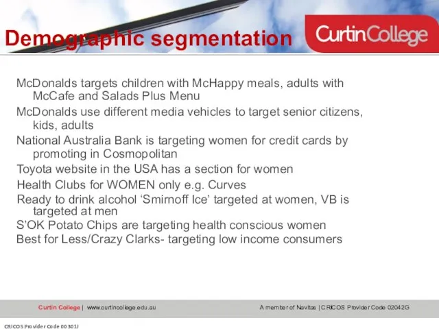 Demographic segmentation McDonalds targets children with McHappy meals, adults with McCafe and