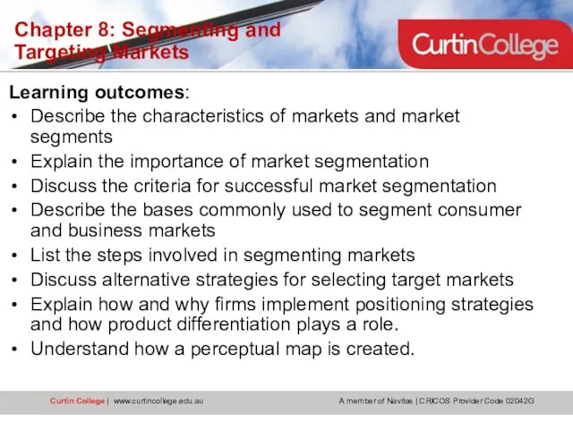 Learning outcomes: Describe the characteristics of markets and market segments Explain the