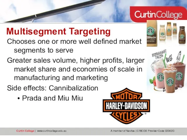 Multisegment Targeting Chooses one or more well defined market segments to serve