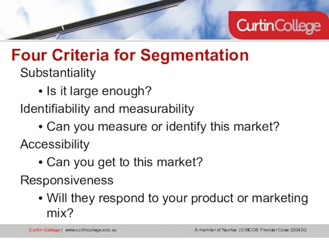 Four Criteria for Segmentation Substantiality Is it large enough? Identifiability and measurability