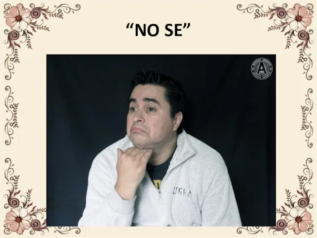 “NO SE”