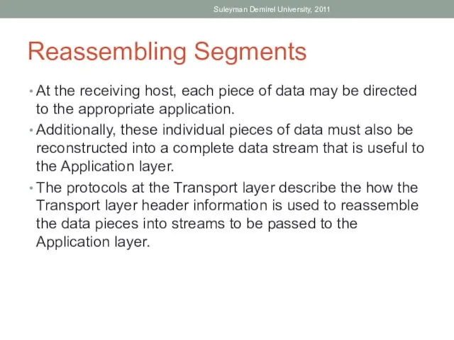 Reassembling Segments At the receiving host, each piece of data may be