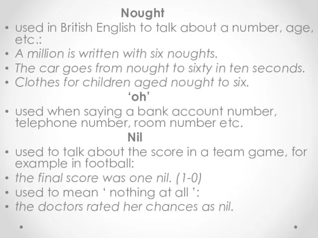 Nought used in British English to talk about a number, age, etc.: