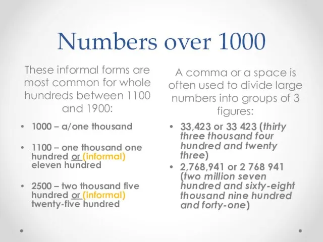 Numbers over 1000 These informal forms are most common for whole hundreds