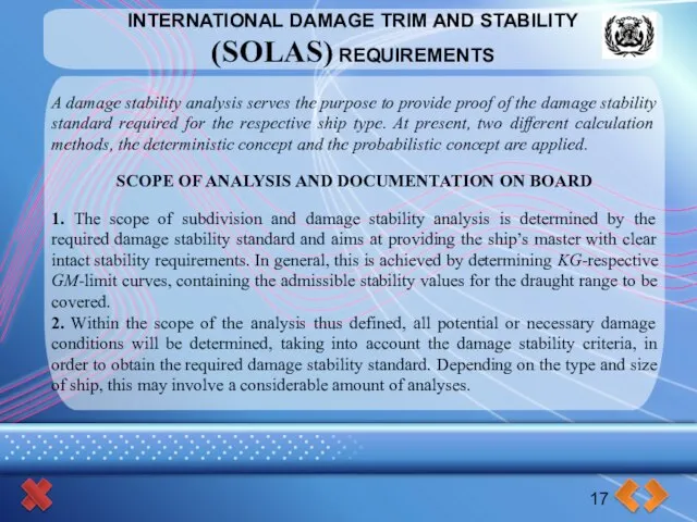 INTERNATIONAL DAMAGE TRIM AND STABILITY (SOLAS) REQUIREMENTS 17 A damage stability analysis