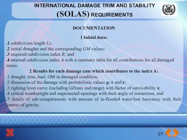 INTERNATIONAL DAMAGE TRIM AND STABILITY (SOLAS) REQUIREMENTS 21 DOCUMENTATION 1 Initial data:
