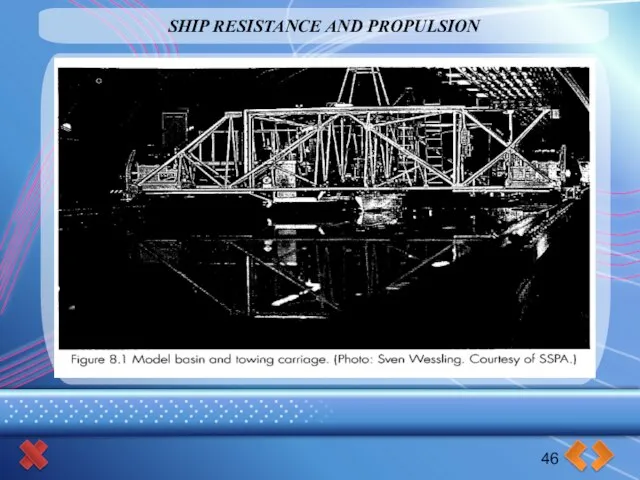 SHIP RESISTANCE AND PROPULSION 46