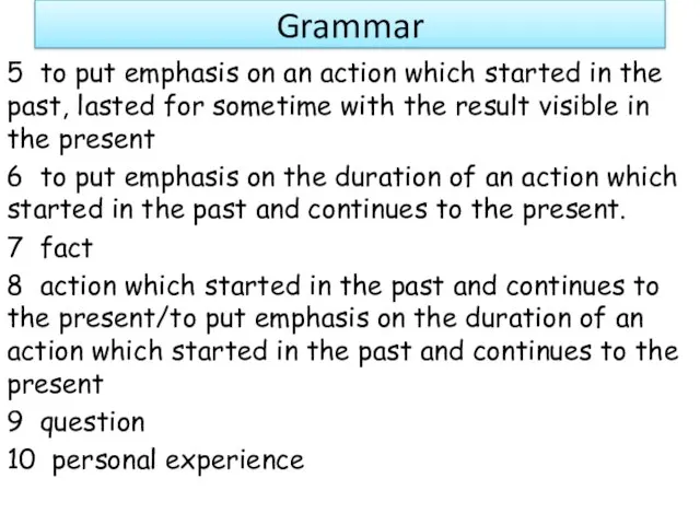 Grammar 5 to put emphasis on an action which started in the