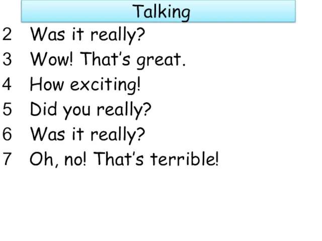 Talking Was it really? Wow! That’s great. How exciting! Did you really?