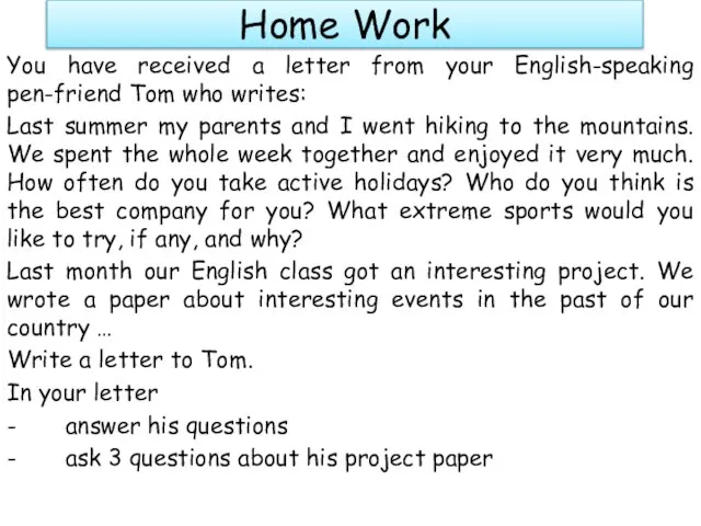 Home Work You have received a letter from your English-speaking pen-friend Tom