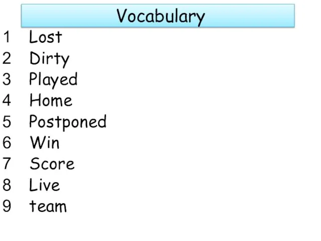 Vocabulary Lost Dirty Played Home Postponed Win Score Live team