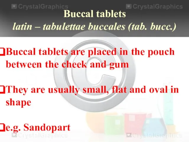 Buccal tablets latin – tabulettae buccales (tab. bucc.) Buccal tablets are placed