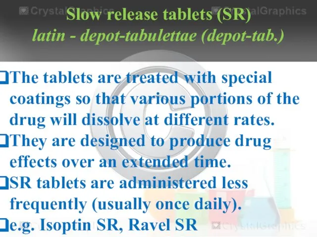 Slow release tablets (SR) latin - depot-tabulettae (depot-tab.) The tablets are treated