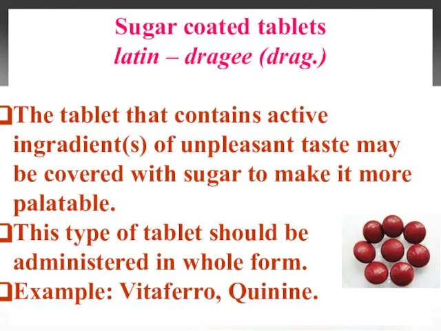 Sugar coated tablets latin – dragee (drag.) The tablet that contains active