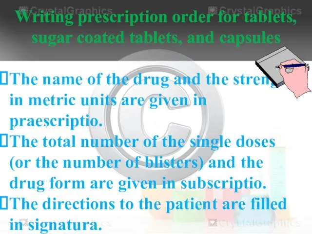 Writing prescription order for tablets, sugar coated tablets, and capsules The name