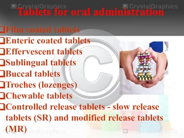 Tablets for oral administration Film coated tablets Enteric coated tablets Effervescent tablets