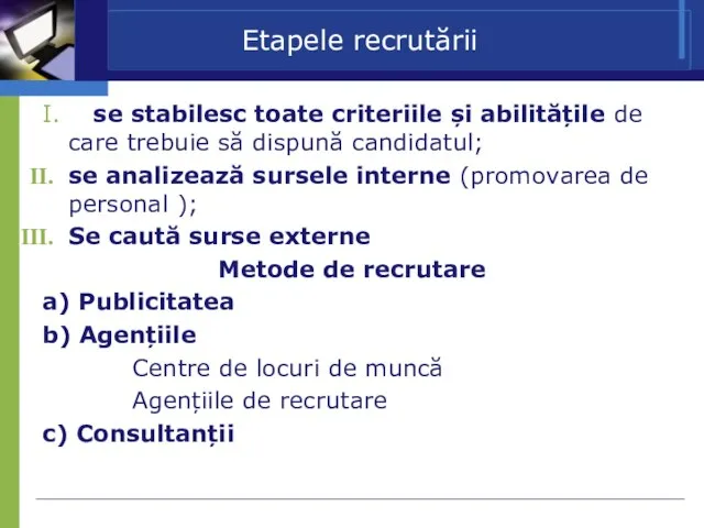 Etapele recrutării I. se stabilesc toate criteriile și abilitățile de care trebuie