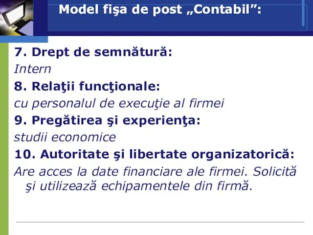 Model fişa de post „Contabil”: 7. Drept de semnătură: Intern 8. Relaţii