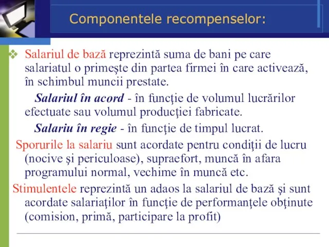 Componentele recompenselor: Salariul de bază reprezintă suma de bani pe care salariatul