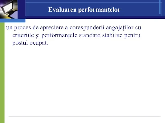 Evaluarea performanţelor un proces de apreciere a corespunderii angajaţilor cu criteriile și