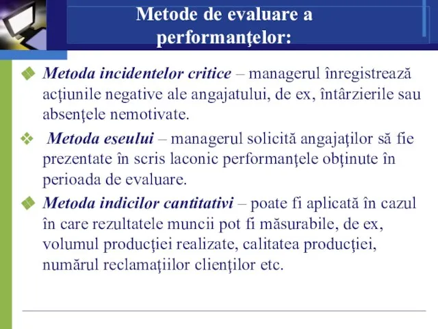 Metode de evaluare a performanţelor: Metoda incidentelor critice – managerul înregistrează acţiunile