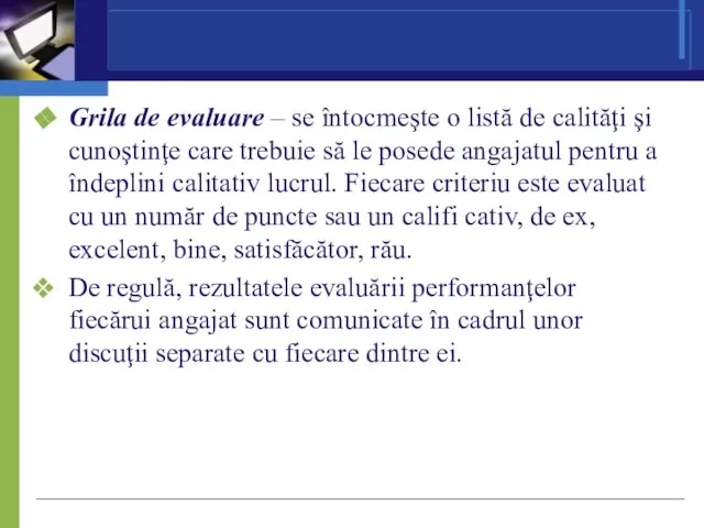 Grila de evaluare – se întocmeşte o listă de calităţi şi cunoştinţe