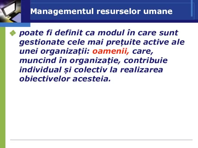 Managementul resurselor umane poate fi definit ca modul în care sunt gestionate