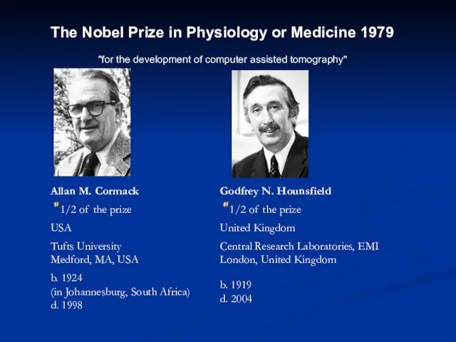 The Nobel Prize in Physiology or Medicine 1979 "for the development of computer assisted tomography"