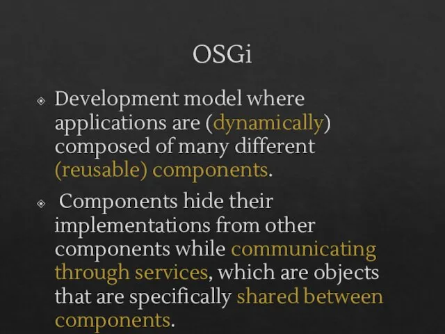OSGi Development model where applications are (dynamically) composed of many different (reusable)